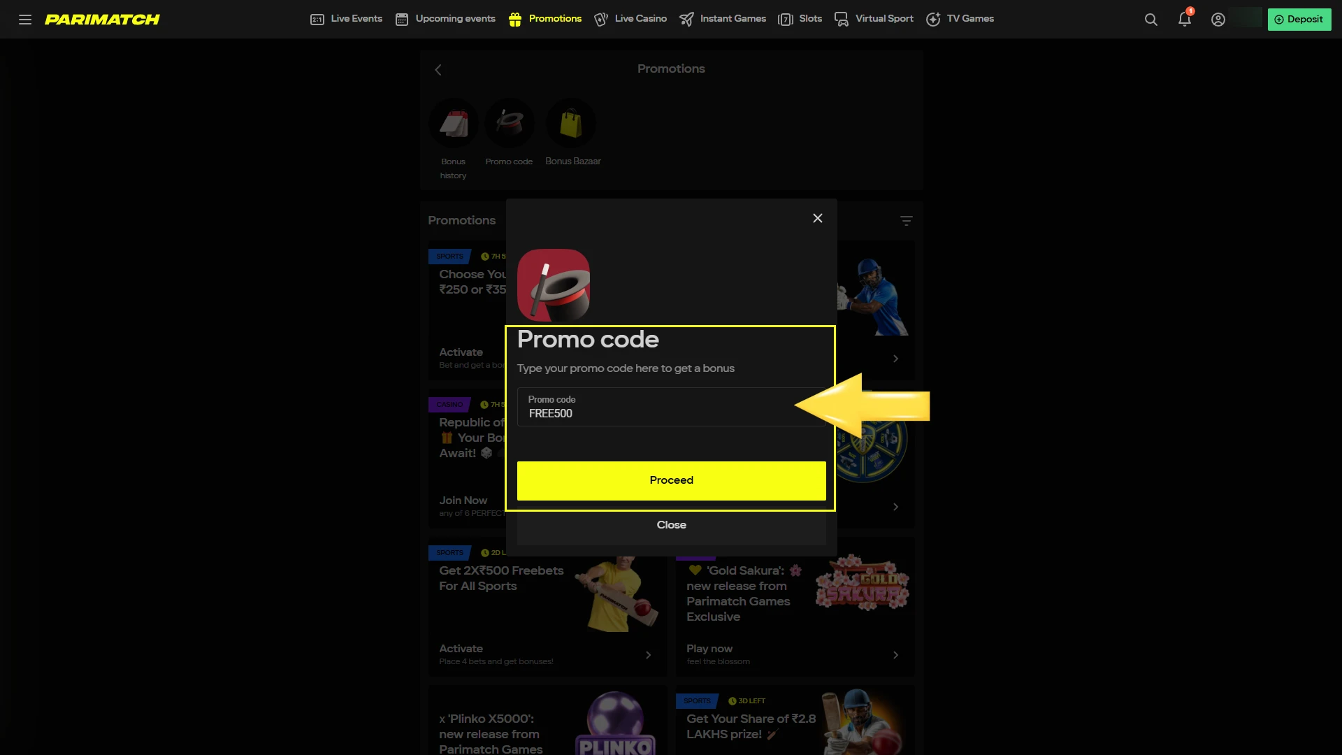 Enter the bonus code in the dedicated field to activate your exclusive Parimatch promotion.